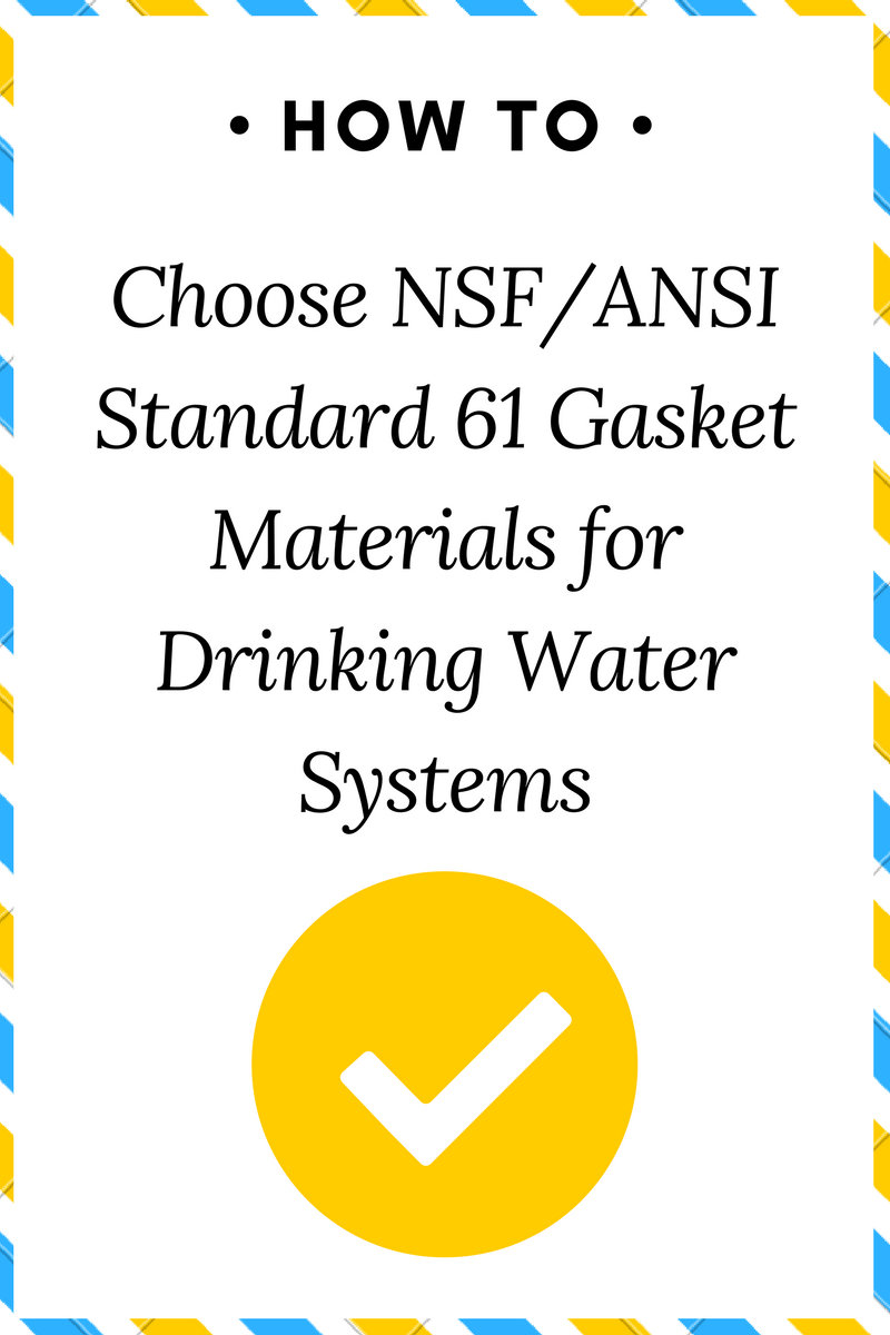 How to Choose NSF/ANSI Standard 61 Lathe Cut Gasket Materials for ...
